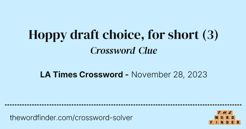 Hoppy draft choice, for short crossword clue image