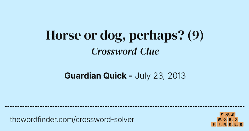 Horse or dog, perhaps? crossword clue image
