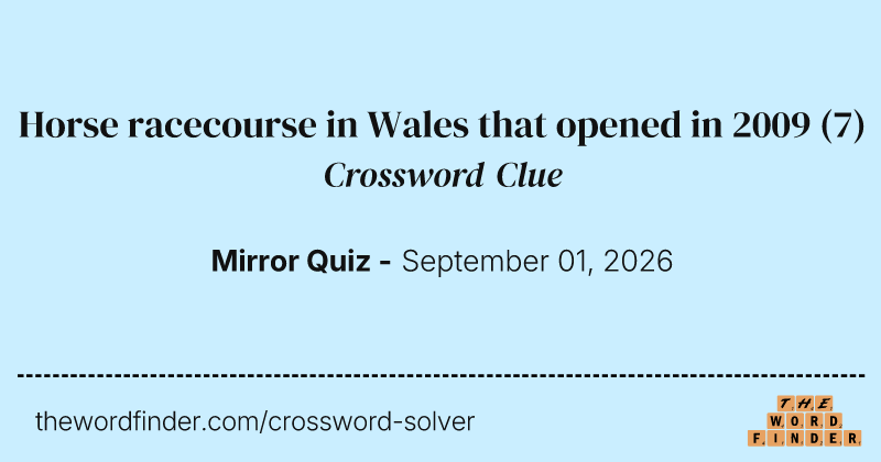 Horse racecourse in Wales that opened in 2009 crossword clue image
