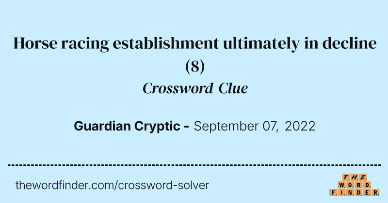 Horse racing establishment ultimately in decline crossword clue image