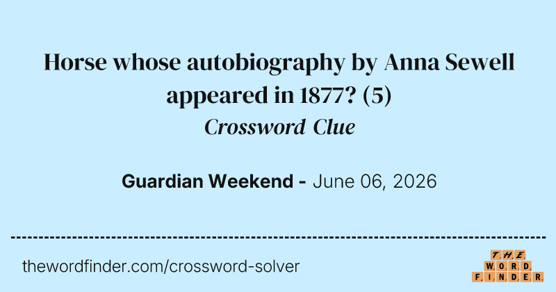 Horse whose autobiography by Anna Sewell appeared in 1877? crossword clue image