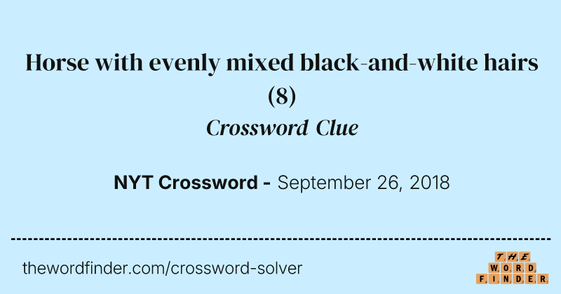 Horse with evenly mixed black-and-white hairs crossword clue image