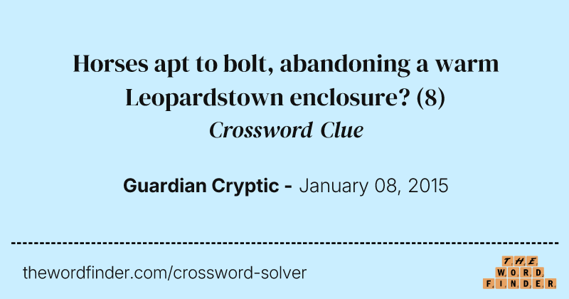 Horses apt to bolt, abandoning a warm Leopardstown enclosure? crossword clue image