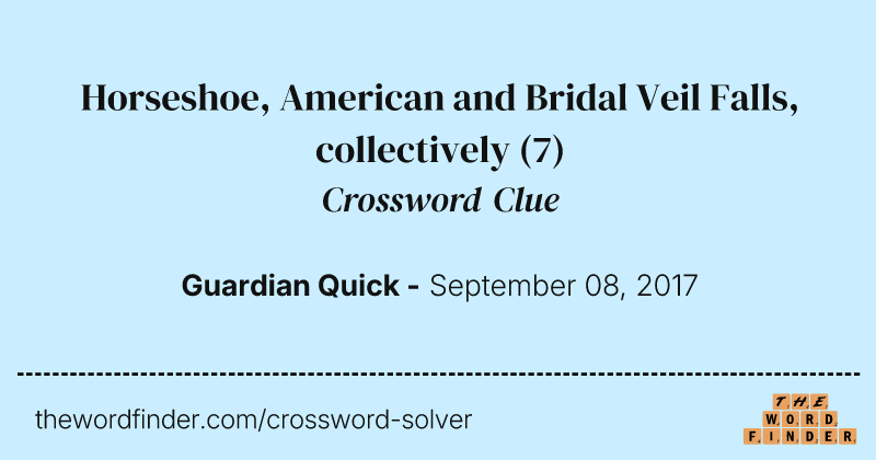 Horseshoe, American and Bridal Veil Falls, collectively crossword clue image