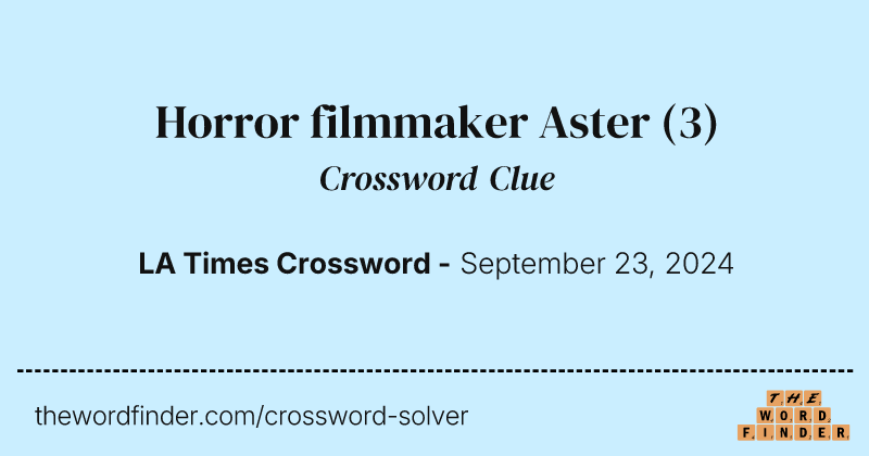 Horror filmmaker Aster crossword clue image