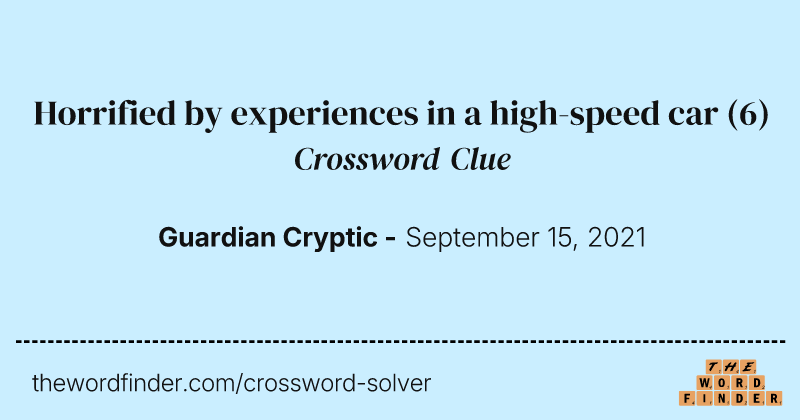 Horrified by experiences in a high-speed car crossword clue image