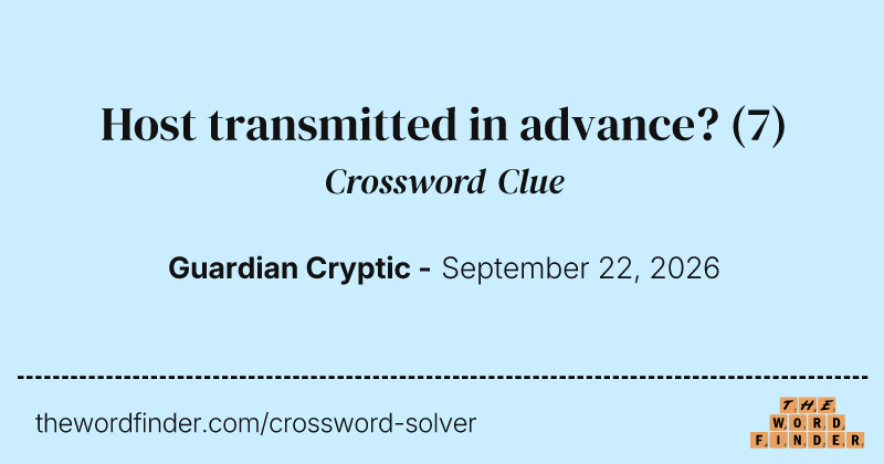 Host transmitted in advance? crossword clue image