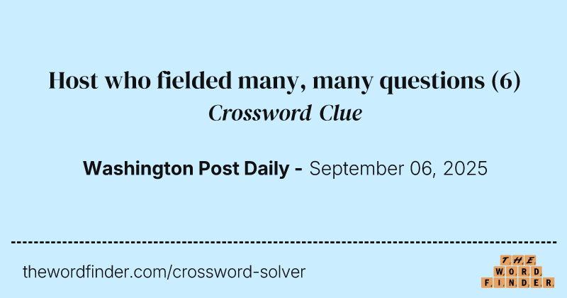 Host who fielded many, many questions crossword clue image