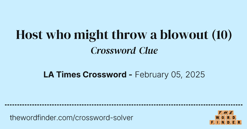 Host who might throw a blowout crossword clue image