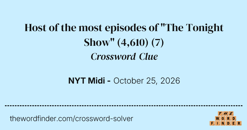 Host of the most episodes of "The Tonight Show" (4,610) crossword clue image