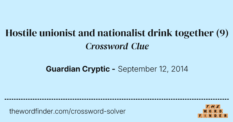 Hostile unionist and nationalist drink together crossword clue image