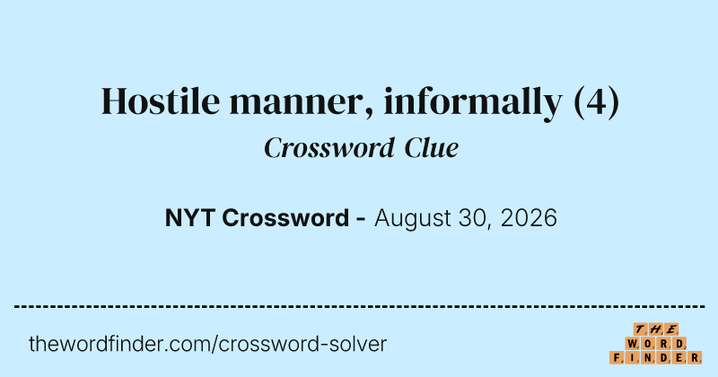 Hostile manner, informally crossword clue image