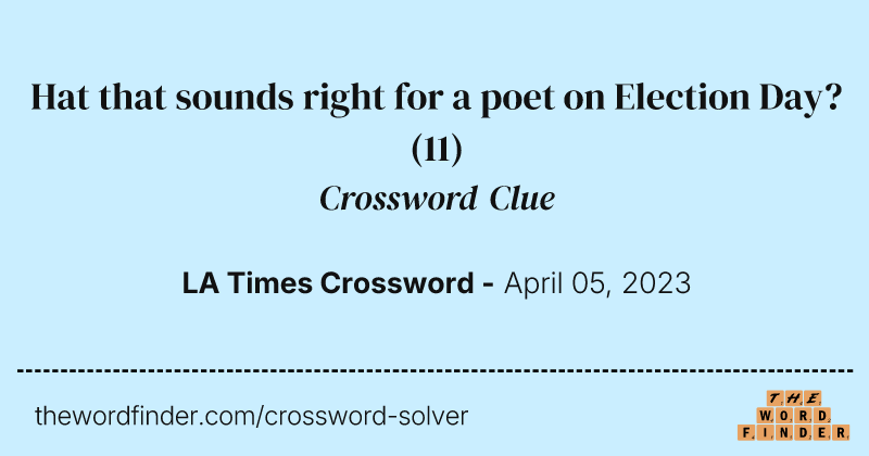 Hat that sounds right for a poet on Election Day? crossword clue image