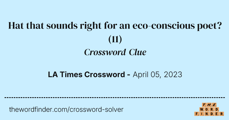 Hat that sounds right for an eco-conscious poet? crossword clue image