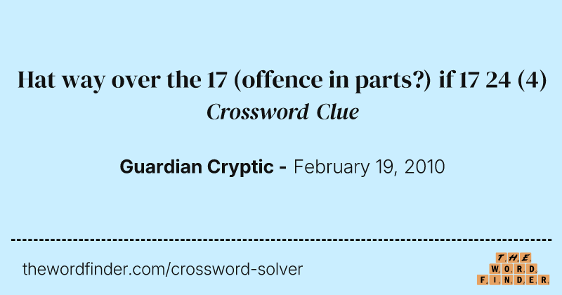 Hat way over the 17 (offence in parts?) if 17 24 crossword clue image