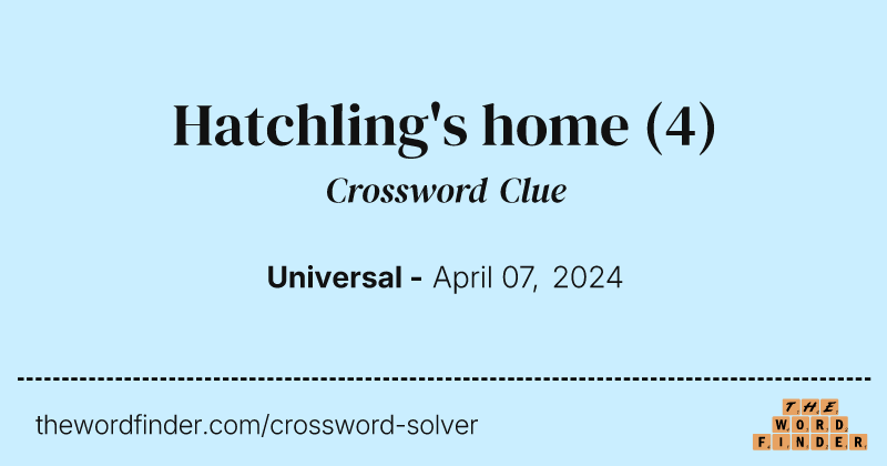 Hatchling's home crossword clue image