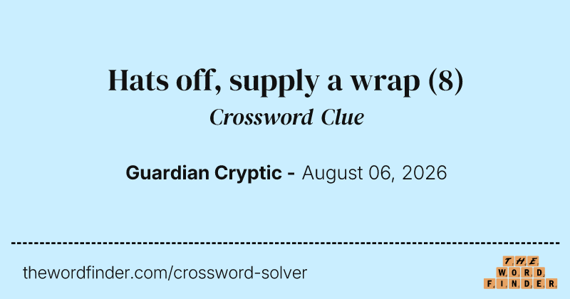 Hats off, supply a wrap crossword clue image