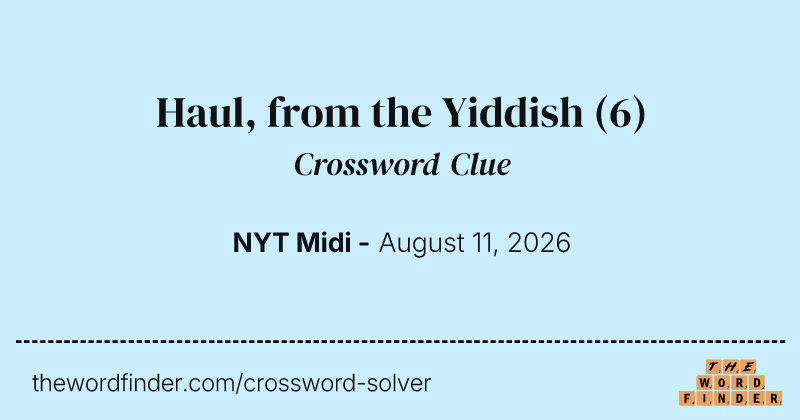Haul, from the Yiddish crossword clue image