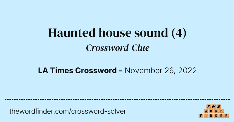 Haunted house sound crossword clue image