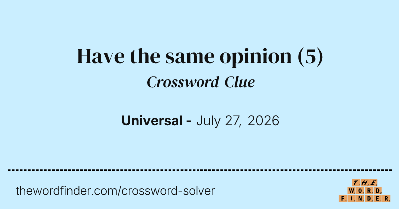 Have the same opinion crossword clue image