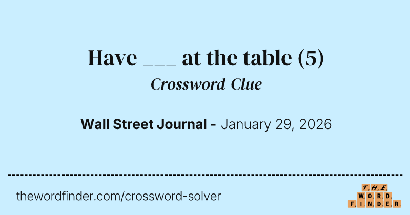 Have ___ at the table crossword clue image