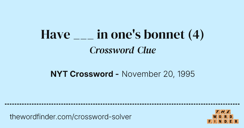 Have ___ in one's bonnet crossword clue image