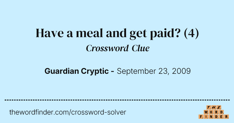 Have a meal and get paid? crossword clue image