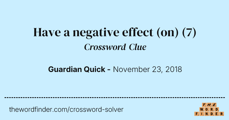 Have a negative effect (on) crossword clue image