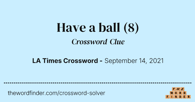 Have a ball crossword clue image