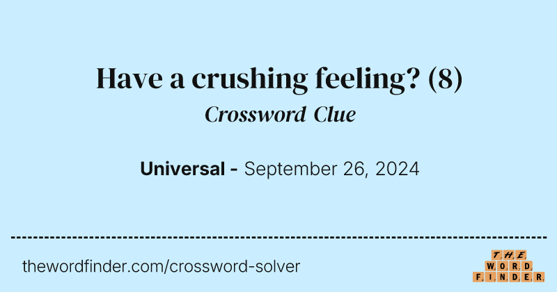 Have a crushing feeling? crossword clue image