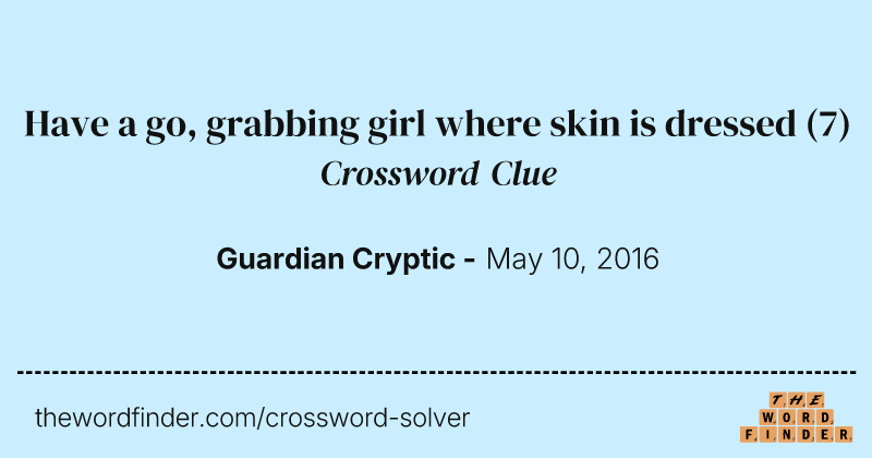 Have a go, grabbing girl where skin is dressed crossword clue image