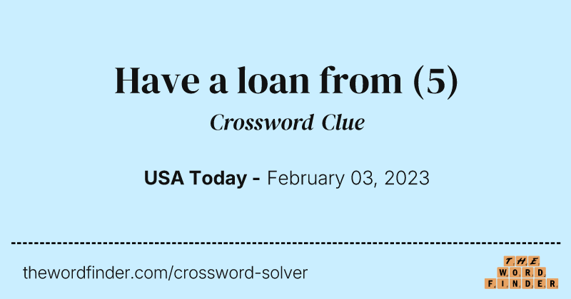 Have a loan from crossword clue image
