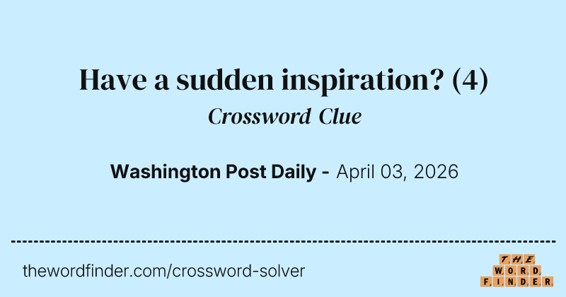 Have a sudden inspiration? crossword clue image