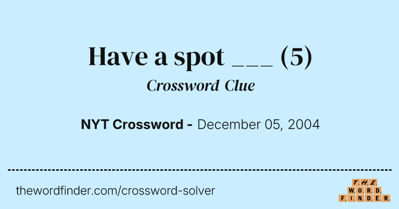 Have a spot ___ crossword clue image