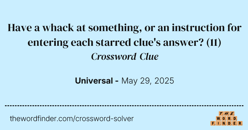 Have a whack at something, or an instruction for entering each starred clue's answer? crossword clue image