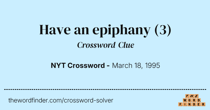 Have an epiphany crossword clue image