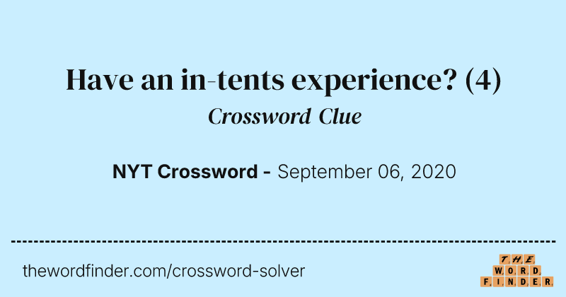 Have an in-tents experience? crossword clue image