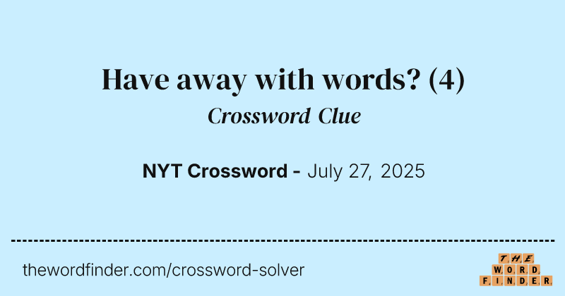 Have away with words? crossword clue image