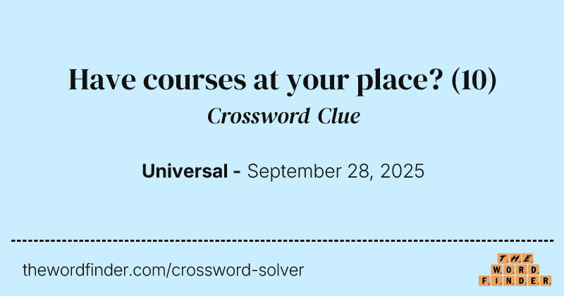 Have courses at your place? crossword clue image