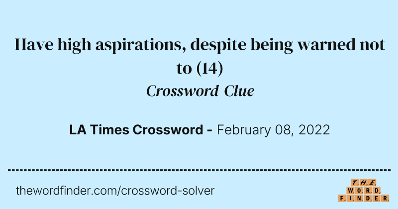 Have high aspirations, despite being warned not to crossword clue image