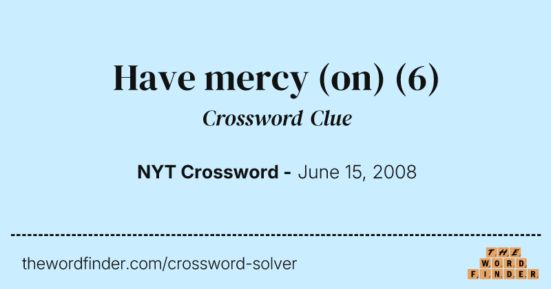 Have mercy (on) crossword clue image