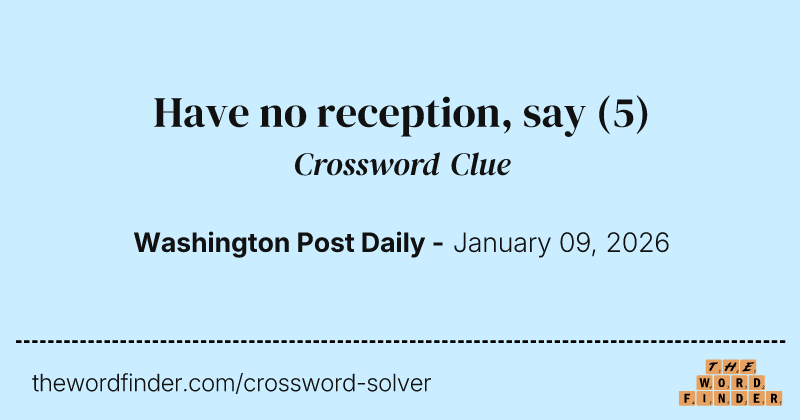 Have no reception, say crossword clue image