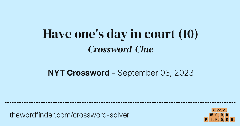 Have one's day in court crossword clue image
