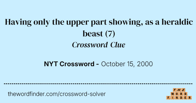 Having only the upper part showing, as a heraldic beast crossword clue image