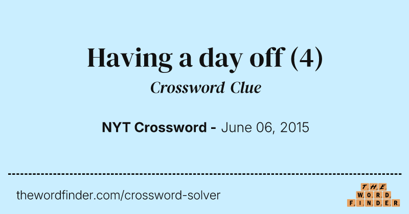 Having a day off crossword clue image