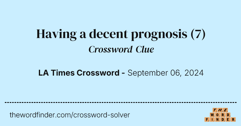 Having a decent prognosis crossword clue image