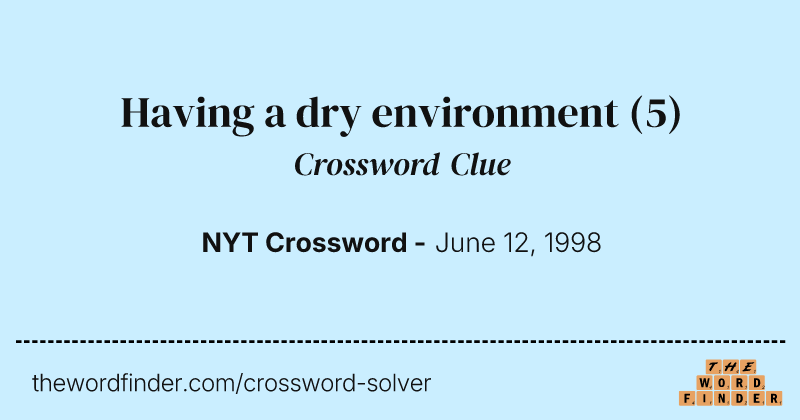 Having a dry environment crossword clue image