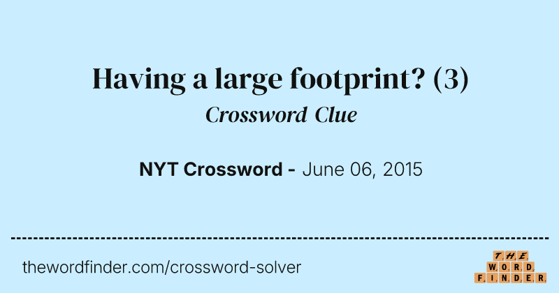 Having a large footprint? crossword clue image
