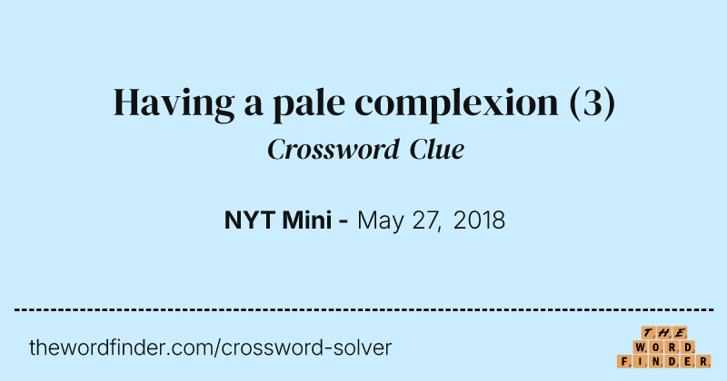Having a pale complexion crossword clue image