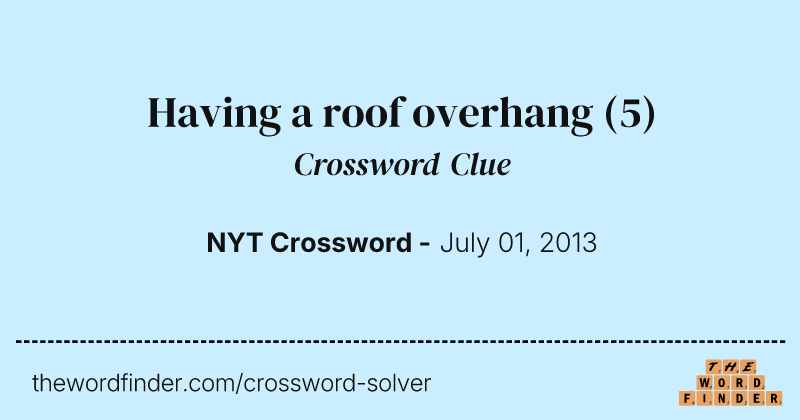 Having a roof overhang crossword clue image